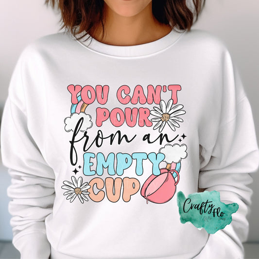 You can't pour from an empty cup graphic sweatshirt, Mental Health awareness Sweatshirt