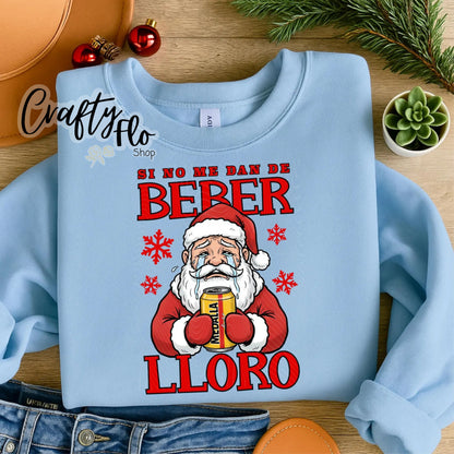 Navidad Boricua si no me dan de beber Sweatshirt - Unisex Fabric - Ideal for Holiday Fashion - True to Size Fit - Pullover Womenswear Garment