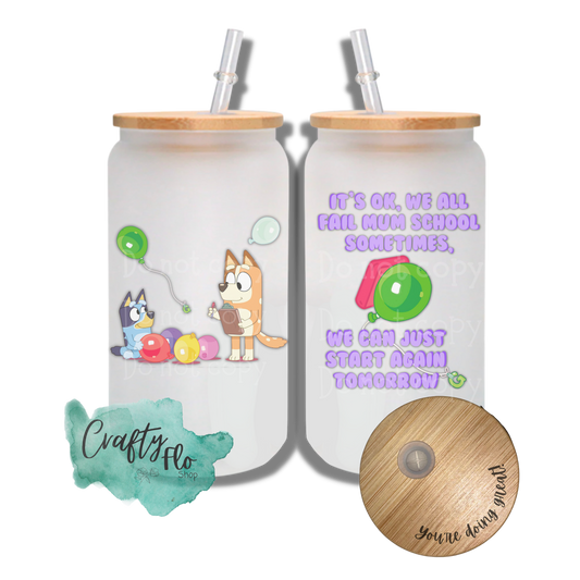 Mum School Heeler Mom inspired| you’re doing great cup | 16oz frosted or clear glass cup